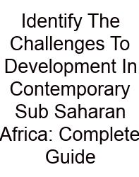 Identify The Challenges To Development In Contemporary Sub Saharan Africa: Complete Guide