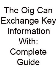 The Oig Can Exchange Key Information With: Complete Guide