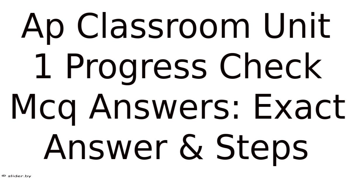 Ap Classroom Unit 1 Progress Check Mcq Answers: Exact Answer & Steps