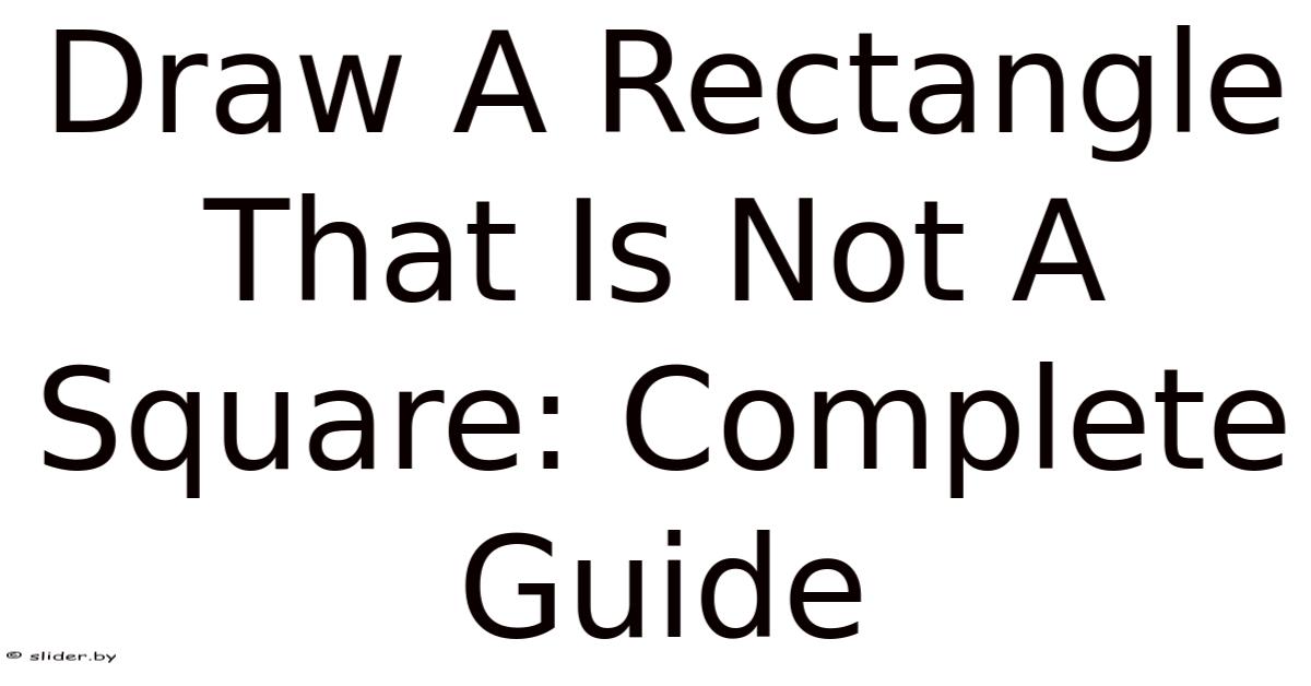 Draw A Rectangle That Is Not A Square: Complete Guide